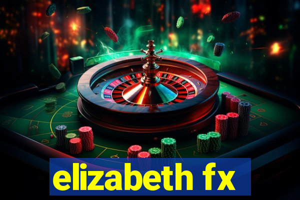 elizabeth fx